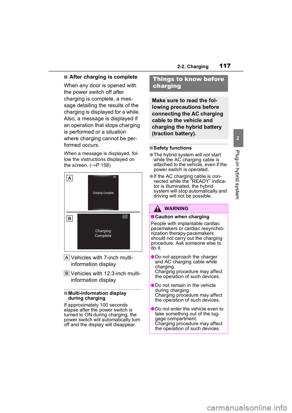 TOYOTA RAV4 PRIME 2023 User Guide 1172-2. Charging
2
Plug-in hybrid system
■After charging is complete
When any door is opened with 
the power switch off after 
charging is complete, a mes-
sage detailing the results of the 
chargin