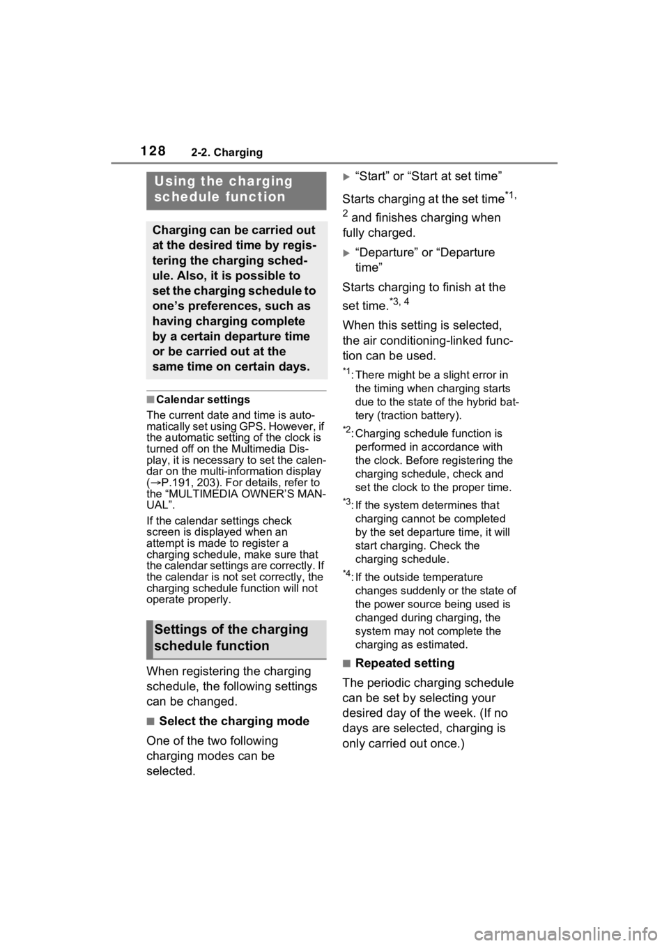 TOYOTA RAV4 PRIME 2023 Owners Manual 1282-2. Charging
■Calendar settings
The current date an d time is auto-
matically set using GPS. However, if
the automatic setti ng of the clock is
turned off on the Multimedia Dis-
play, it is ne TOYOTA RAV4 PRIME 2023 Owners Manual 1282-2. Charging
■Calendar settings
The current date an d time is auto-
matically set using GPS. However, if
the automatic setti ng of the clock is
turned off on the Multimedia Dis-
play, it is ne