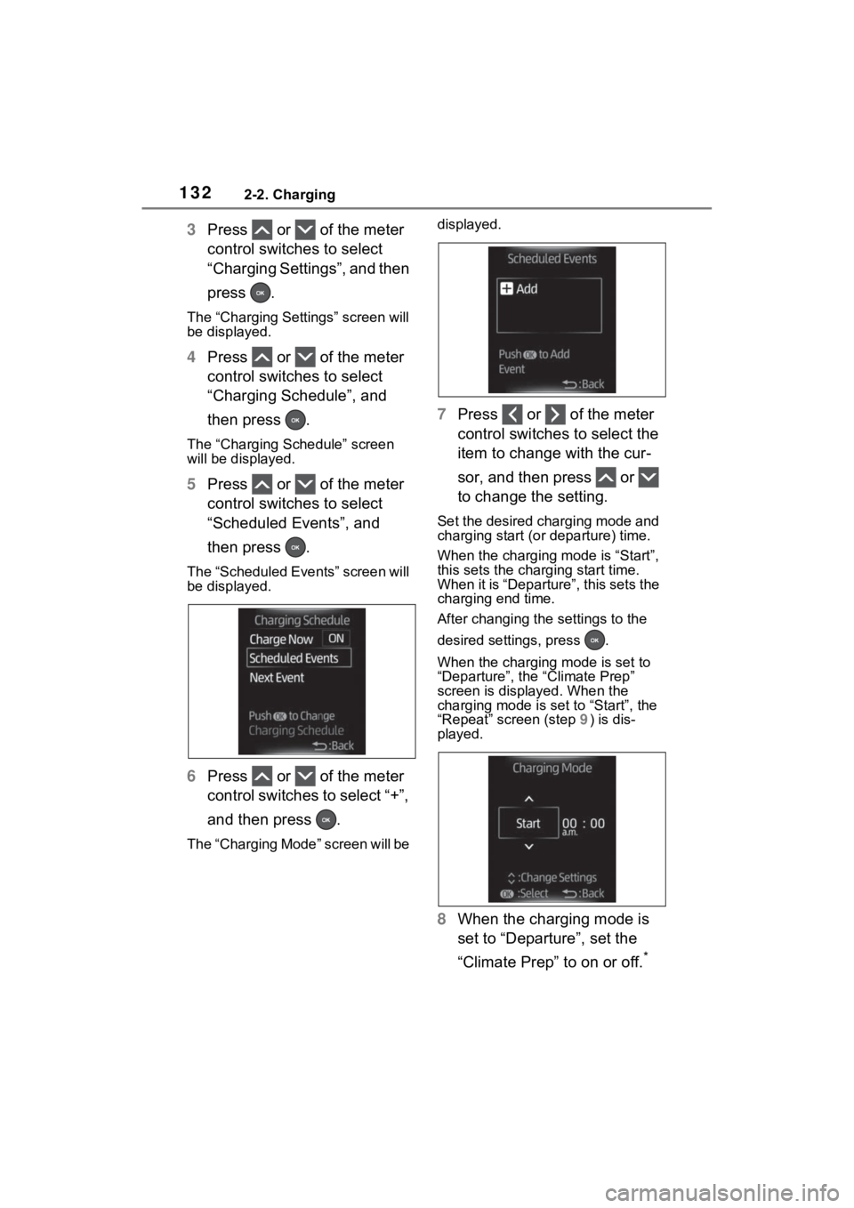 TOYOTA RAV4 PRIME 2023 Owners Manual 1322-2. Charging
3Press or of the meter
control switches to select
“Charging Settings”, and then
press .
The “Charging Settings” screen will
be displayed.
4Press or of the meter
TOYOTA RAV4 PRIME 2023 Owners Manual 1322-2. Charging
3Press or of the meter
control switches to select
“Charging Settings”, and then
press .
The “Charging Settings” screen will
be displayed.
4Press or of the meter