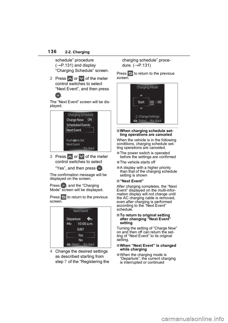 TOYOTA RAV4 PRIME 2023 Owners Manual 1362-2. Charging
schedule” procedure
(P.131) and display
“Charging Schedule” screen.
2 Press or of the meter
control switches to select
“Next Event”, and then press
.
The “Next TOYOTA RAV4 PRIME 2023 Owners Manual 1362-2. Charging
schedule” procedure
(P.131) and display
“Charging Schedule” screen.
2 Press or of the meter
control switches to select
“Next Event”, and then press
.
The “Next