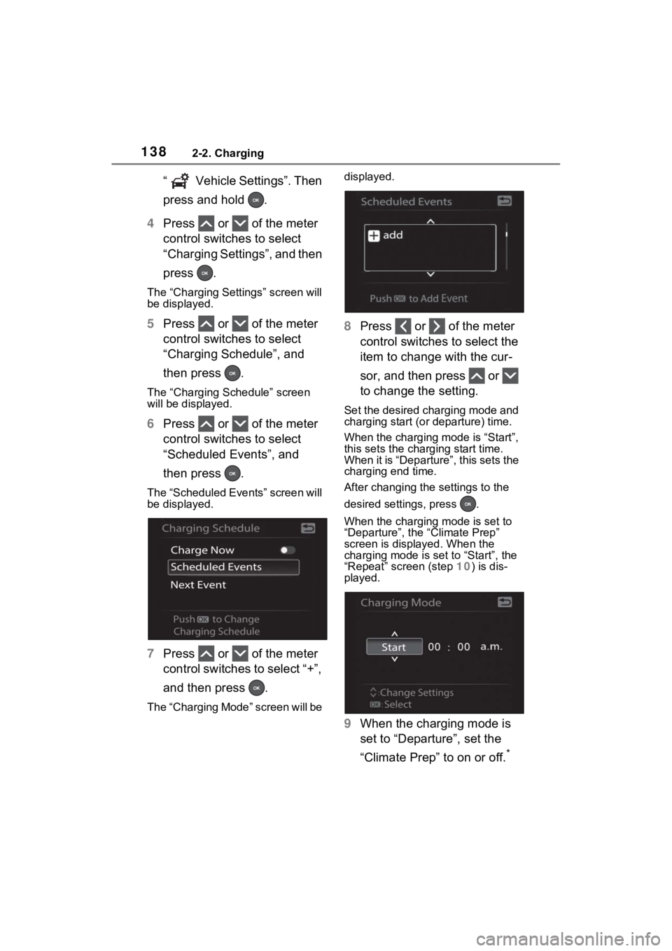 TOYOTA RAV4 PRIME 2023 Owners Manual 1382-2. Charging
“ Vehicle Settings”. Then
press and hold .
4 Press or of the meter
control switches to select
“Charging Settings”, and then
press .
The “Charging Settings” scre TOYOTA RAV4 PRIME 2023 Owners Manual 1382-2. Charging
“ Vehicle Settings”. Then
press and hold .
4 Press or of the meter
control switches to select
“Charging Settings”, and then
press .
The “Charging Settings” scre