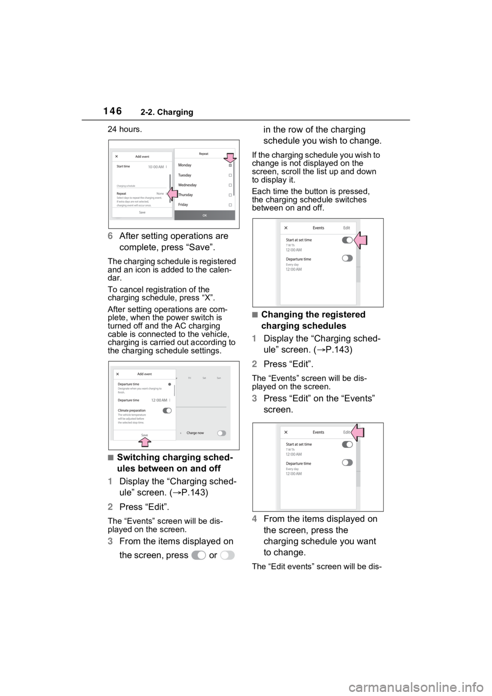 TOYOTA RAV4 PRIME 2023 Owners Manual 1462-2. Charging
24 hours.
6After setting operations are
complete, press “Save”.
The charging schedule is registered
and an icon is added to the calen-
dar.
To cancel registration of the
chargi TOYOTA RAV4 PRIME 2023 Owners Manual 1462-2. Charging
24 hours.
6After setting operations are
complete, press “Save”.
The charging schedule is registered
and an icon is added to the calen-
dar.
To cancel registration of the
chargi