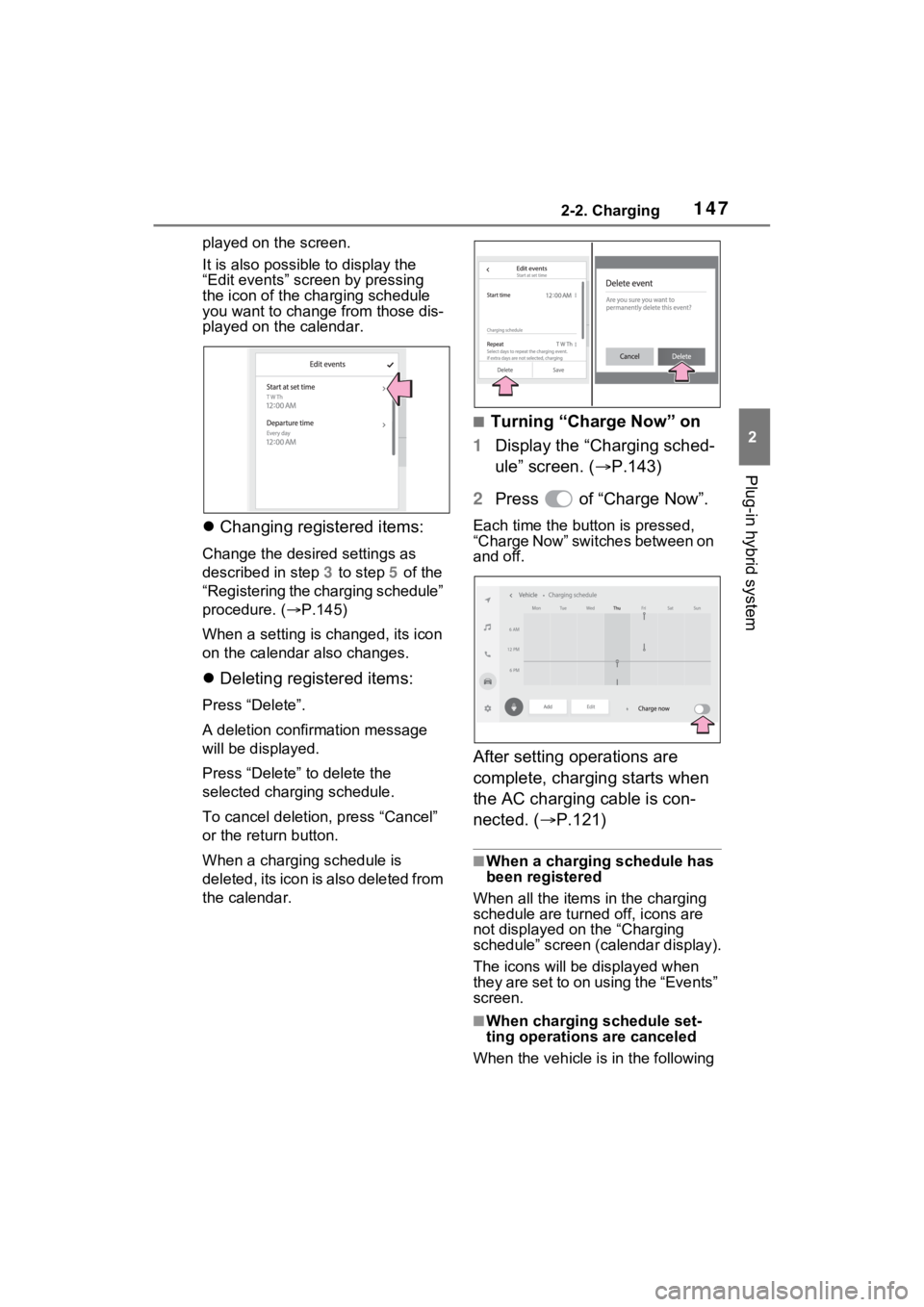 TOYOTA RAV4 PRIME 2023 Owners Manual 1472-2. Charging
2
Plug-in hybrid system
played on the screen.
It is also possible to display the
“Edit events” screen by pressing
the icon of the charging schedule
you want to change from thos TOYOTA RAV4 PRIME 2023 Owners Manual 1472-2. Charging
2
Plug-in hybrid system
played on the screen.
It is also possible to display the
“Edit events” screen by pressing
the icon of the charging schedule
you want to change from thos