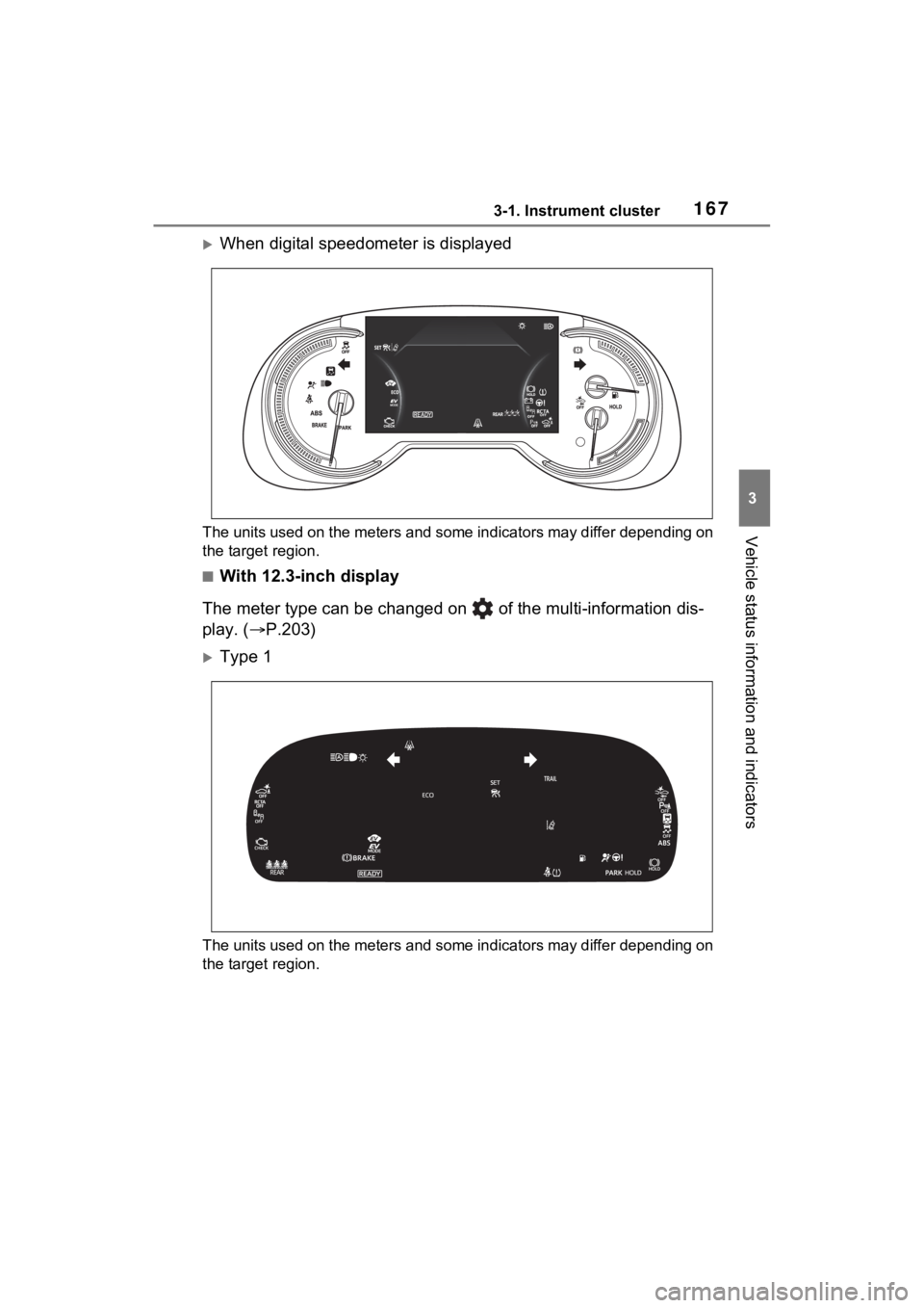 TOYOTA RAV4 PRIME 2023 Owners Manual 1673-1. Instrument cluster
3
Vehicle status information and indicators
When digital speedometer is displayed
The units used on the meters and some indicators may differ depending on
the target reg TOYOTA RAV4 PRIME 2023 Owners Manual 1673-1. Instrument cluster
3
Vehicle status information and indicators
When digital speedometer is displayed
The units used on the meters and some indicators may differ depending on
the target reg