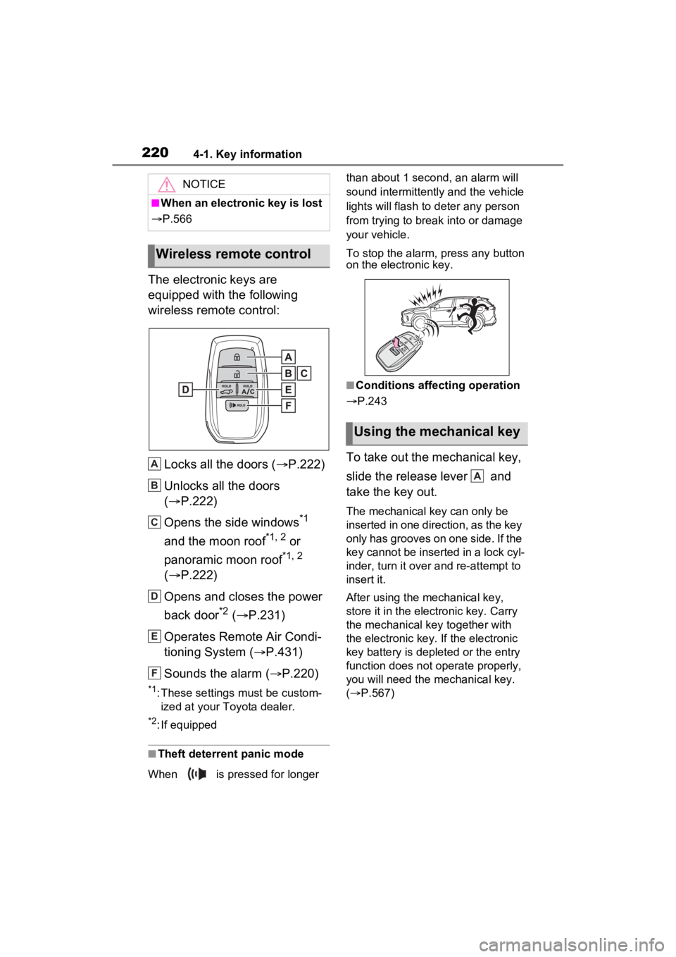 TOYOTA RAV4 PRIME 2023 Owners Manual 2204-1. Key information
The electronic keys are
equipped with the following
wireless remote control:Locks all the doors ( P.222)
Unlocks all the doors
( P.222)
Opens the side windows
*1
and TOYOTA RAV4 PRIME 2023 Owners Manual 2204-1. Key information
The electronic keys are
equipped with the following
wireless remote control:Locks all the doors ( P.222)
Unlocks all the doors
( P.222)
Opens the side windows
*1
and