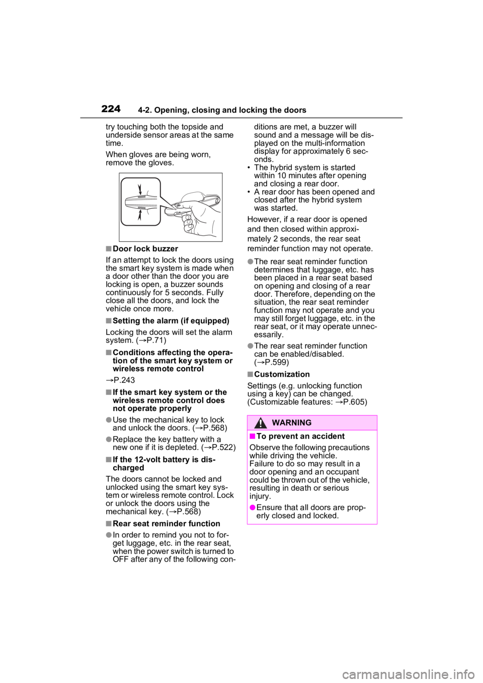 TOYOTA RAV4 PRIME 2023 Owners Manual 2244-2. Opening, closing and locking the doors
try touching both the topside and
underside sensor areas at the same
time.
When gloves are being worn,
remove the gloves.
■Door lock buzzer
If an at TOYOTA RAV4 PRIME 2023 Owners Manual 2244-2. Opening, closing and locking the doors
try touching both the topside and
underside sensor areas at the same
time.
When gloves are being worn,
remove the gloves.
■Door lock buzzer
If an at