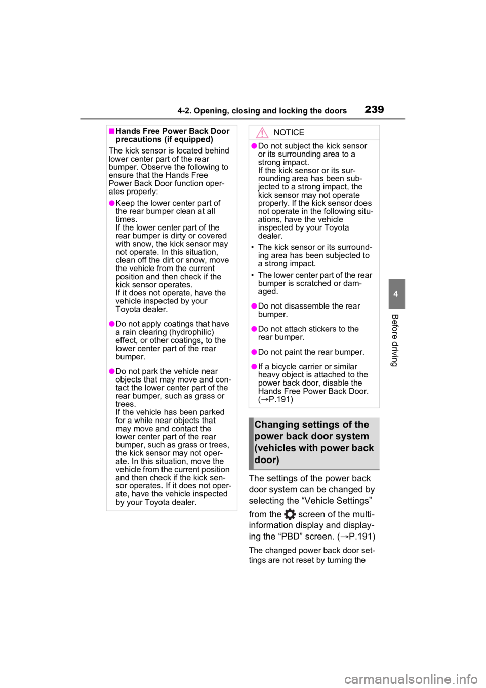 TOYOTA RAV4 PRIME 2023 User Guide 2394-2. Opening, closing and locking the doors
4
Before driving
The settings of the power back
door system can be changed by
selecting the “Vehicle Settings”
from the screen of the multi-
inf TOYOTA RAV4 PRIME 2023 User Guide 2394-2. Opening, closing and locking the doors
4
Before driving
The settings of the power back
door system can be changed by
selecting the “Vehicle Settings”
from the screen of the multi-
inf