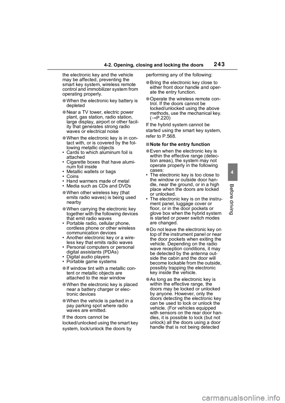 TOYOTA RAV4 PRIME 2023 User Guide 2434-2. Opening, closing and locking the doors
4
Before driving
the electronic key and the vehicle
may be affected, preventing the
smart key system, wireless remote
control and immobilizer system f TOYOTA RAV4 PRIME 2023 User Guide 2434-2. Opening, closing and locking the doors
4
Before driving
the electronic key and the vehicle
may be affected, preventing the
smart key system, wireless remote
control and immobilizer system f