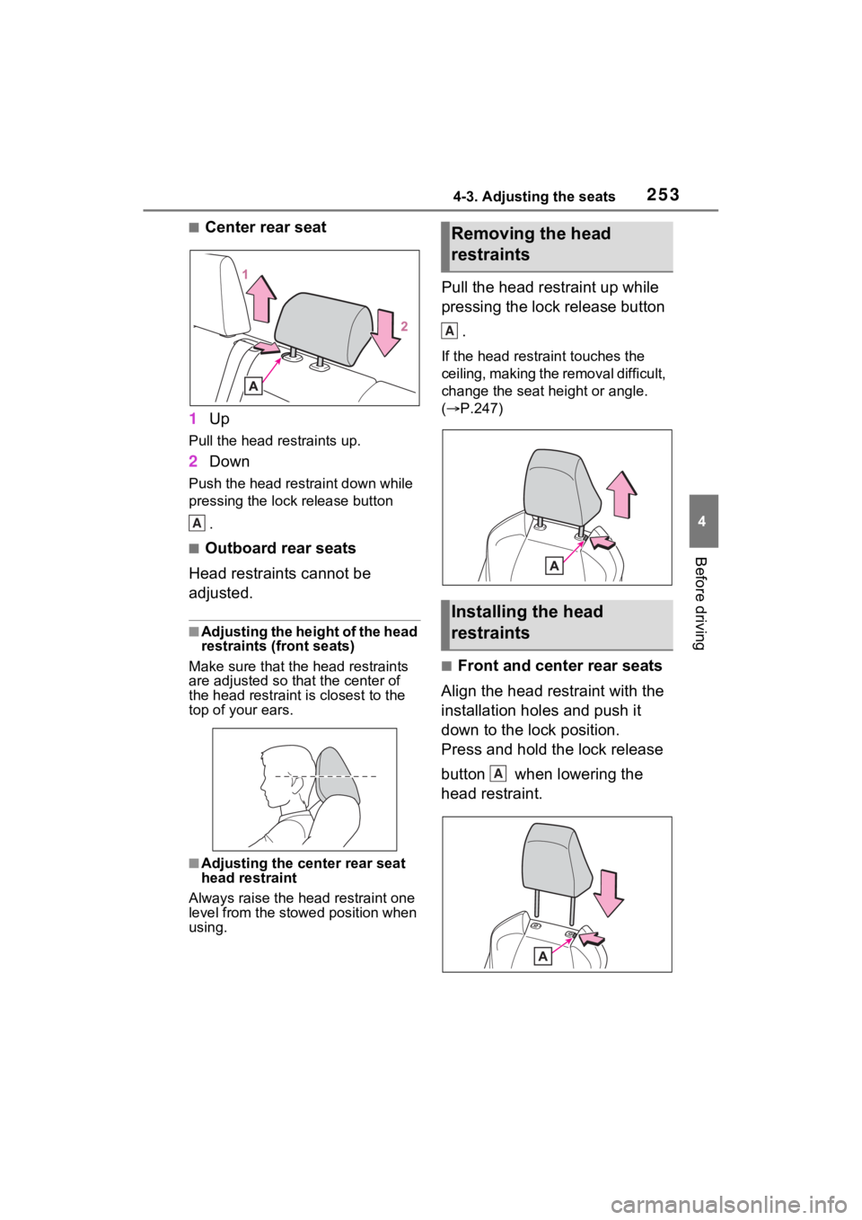 TOYOTA RAV4 PRIME 2023  Owners Manual 2534-3. Adjusting the seats
4
Before driving
■Center rear seat
1 Up
Pull the head restraints up.
2Down
Push the head restraint down while 
pressing the lock release button 
.
■Outboard rear seats
