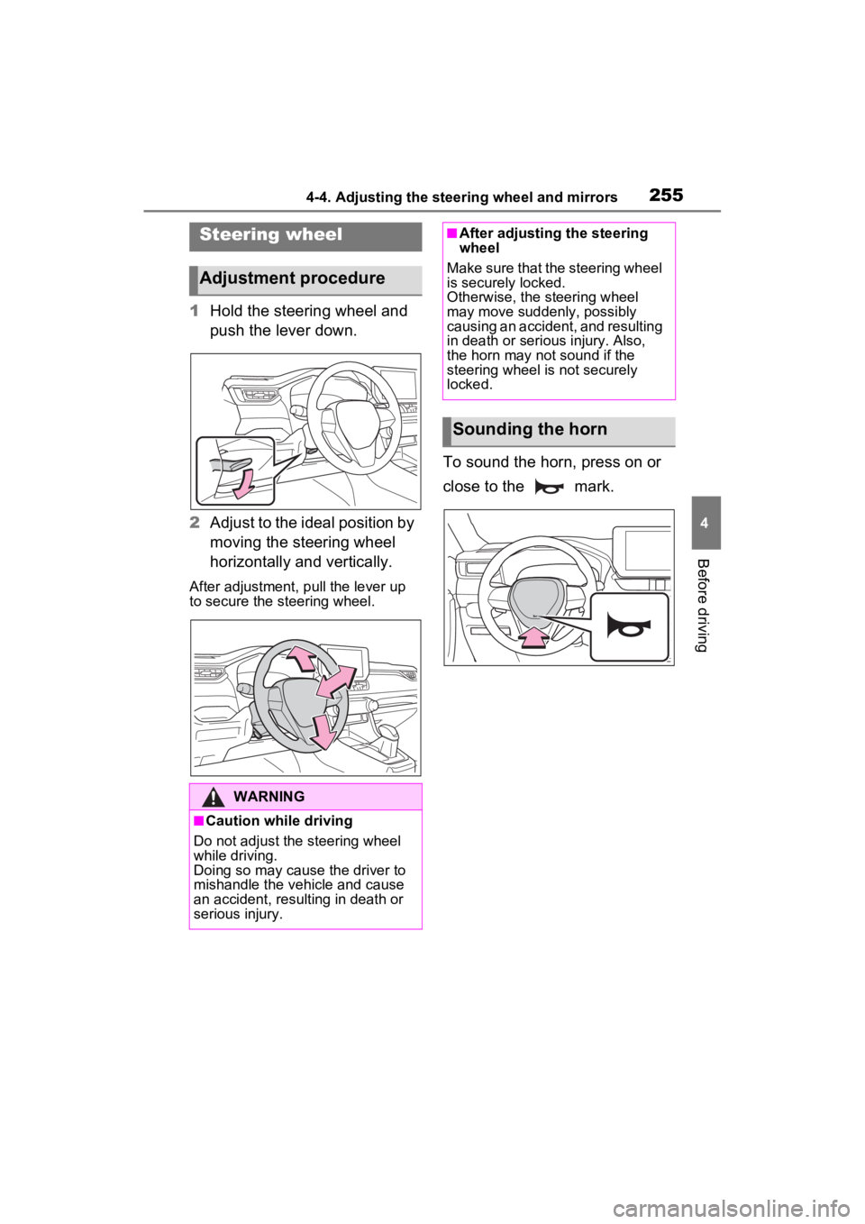 TOYOTA RAV4 PRIME 2023  Owners Manual 2554-4. Adjusting the steering wheel and mirrors
4
Before driving
4-4.Adjusting the steering wheel and mirrors
1Hold the steering wheel and 
push the lever down.
2 Adjust to the ideal position by 
mov