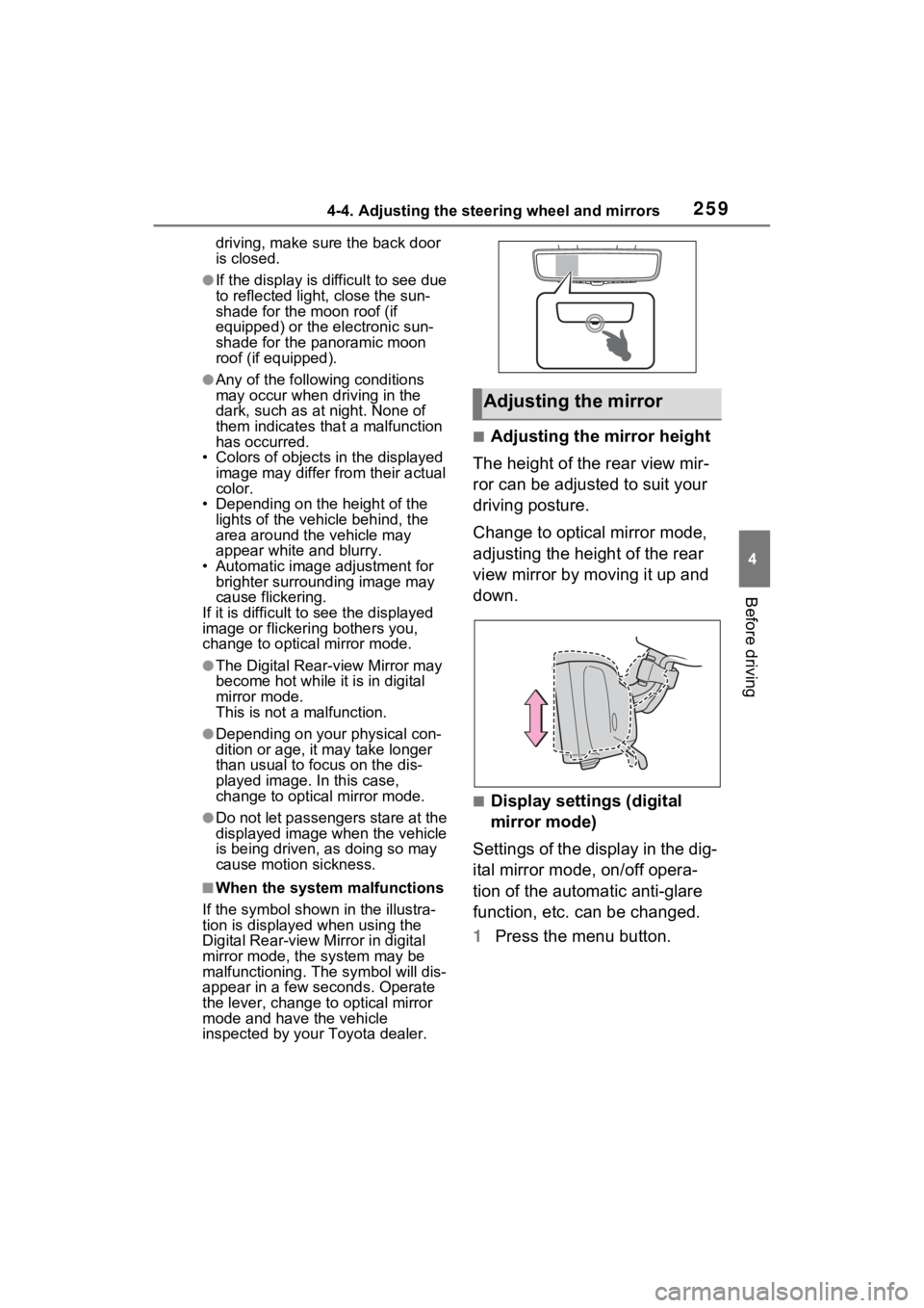 TOYOTA RAV4 PRIME 2023  Owners Manual 2594-4. Adjusting the steering wheel and mirrors
4
Before driving
driving, make sure the back door 
is closed.
●If the display is difficult to see due 
to reflected light, close the sun-
shade for t