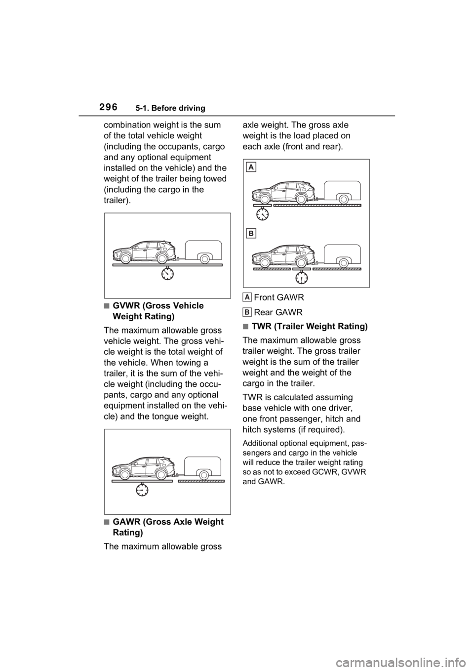 TOYOTA RAV4 PRIME 2023  Owners Manual 2965-1. Before driving
combination weight is the sum 
of the total vehicle weight 
(including the occupants, cargo 
and any optional equipment 
installed on the vehicle) and the 
weight of the trailer