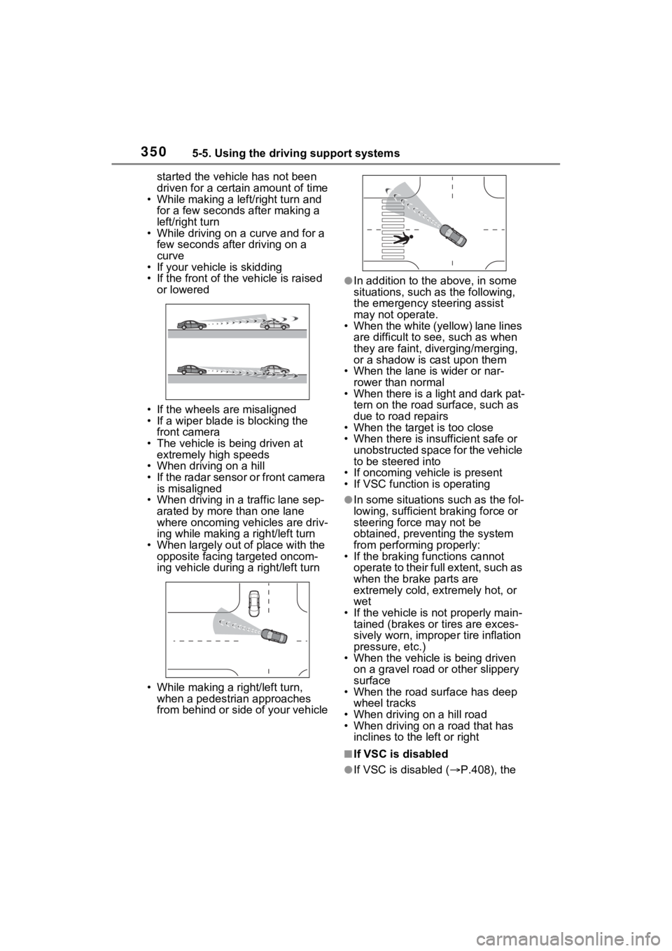 TOYOTA RAV4 PRIME 2023 Owners Manual 3505-5. Using the driving support systems
started the vehicle has not been
driven for a certain amount of time
• While making a left/right turn and
for a few seconds after making a
left/right tur TOYOTA RAV4 PRIME 2023 Owners Manual 3505-5. Using the driving support systems
started the vehicle has not been
driven for a certain amount of time
• While making a left/right turn and
for a few seconds after making a
left/right tur