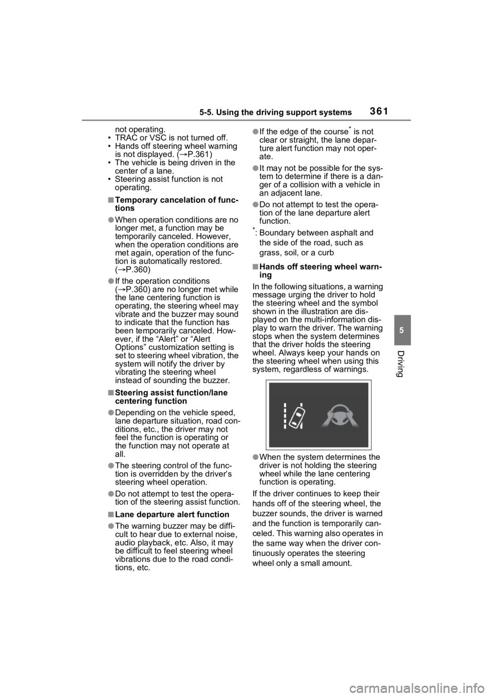 TOYOTA RAV4 PRIME 2023  Owners Manual 3615-5. Using the driving support systems
5
Driving
not operating.
• TRAC or VSC is not turned off.
• Hands off steering wheel warning  is not displayed. ( P.361)
• The vehicle is being drive