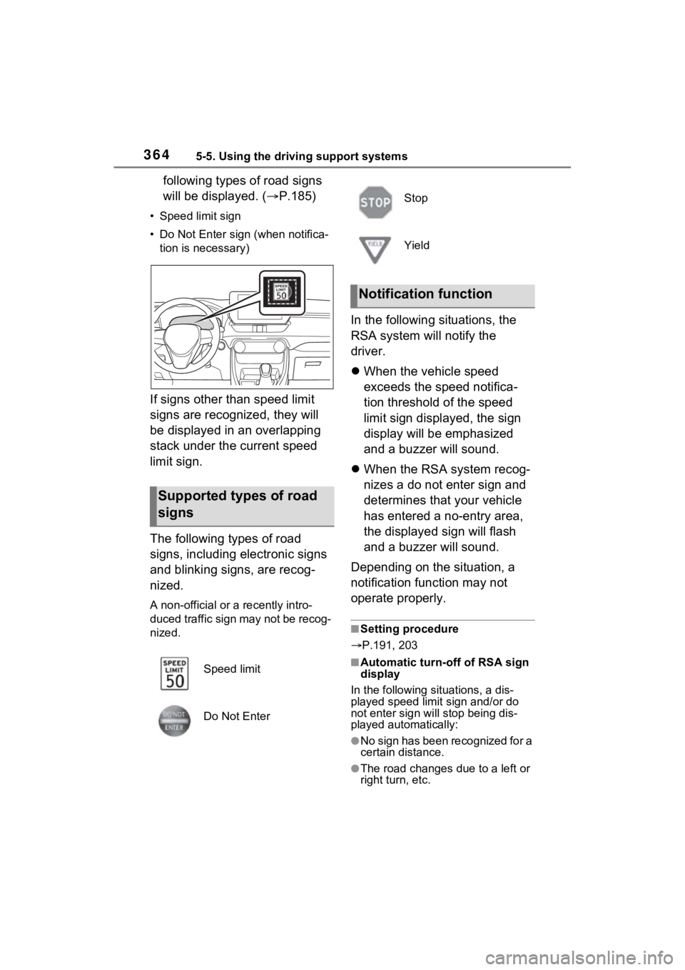 TOYOTA RAV4 PRIME 2023  Owners Manual 3645-5. Using the driving support systems
following types of road signs 
will be displayed. (P.185)
• Speed limit sign
•Do Not Enter sign (when notifica-
tion is necessary)
If signs other than 
