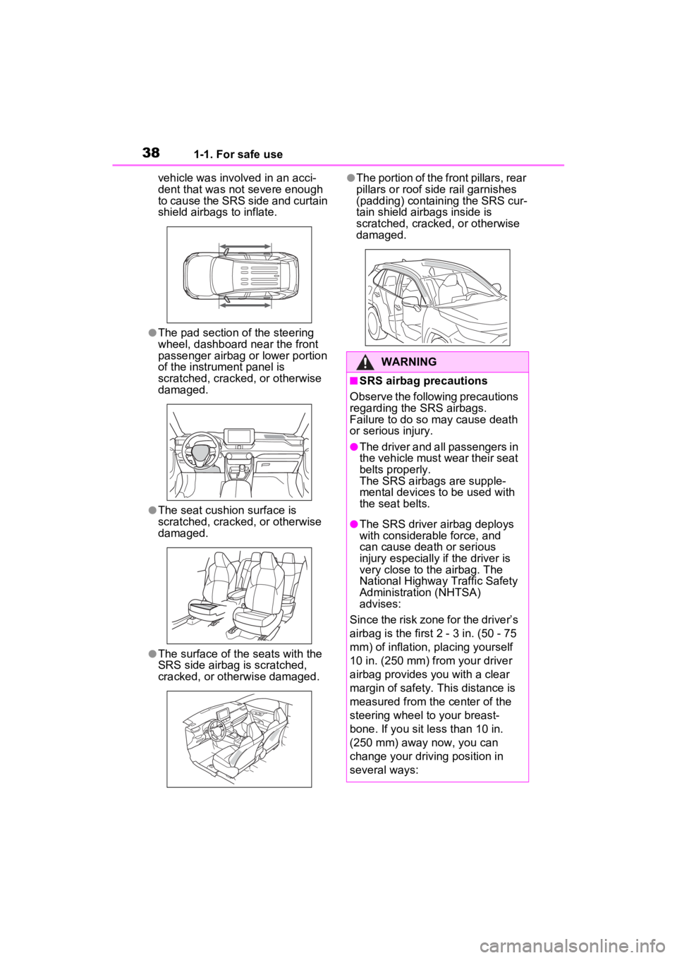 TOYOTA RAV4 PRIME 2023 Owners Manual 381-1. For safe use
vehicle was involved in an acci-
dent that was not severe enough
to cause the SRS side and curtain
shield airbags to inflate.
●The pad section of the steering
wheel, dashboard TOYOTA RAV4 PRIME 2023 Owners Manual 381-1. For safe use
vehicle was involved in an acci-
dent that was not severe enough
to cause the SRS side and curtain
shield airbags to inflate.
●The pad section of the steering
wheel, dashboard
