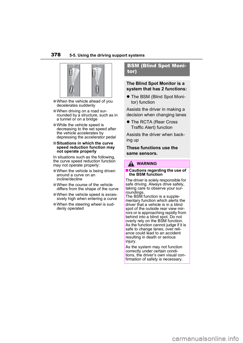TOYOTA RAV4 PRIME 2023 Owners Guide 3785-5. Using the driving support systems
●When the vehicle ahead of you
decelerates suddenly
●When driving on a road sur-
rounded by a structure, such as in
a tunnel or on a bridge
●While the TOYOTA RAV4 PRIME 2023 Owners Guide 3785-5. Using the driving support systems
●When the vehicle ahead of you
decelerates suddenly
●When driving on a road sur-
rounded by a structure, such as in
a tunnel or on a bridge
●While the