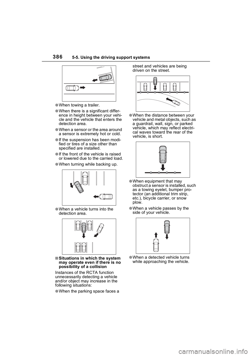 TOYOTA RAV4 PRIME 2023  Owners Manual 3865-5. Using the driving support systems
●When towing a trailer.
●When there is a significant differ-
ence in height between your vehi-
cle and the vehicle that enters the 
detection area.
●Whe