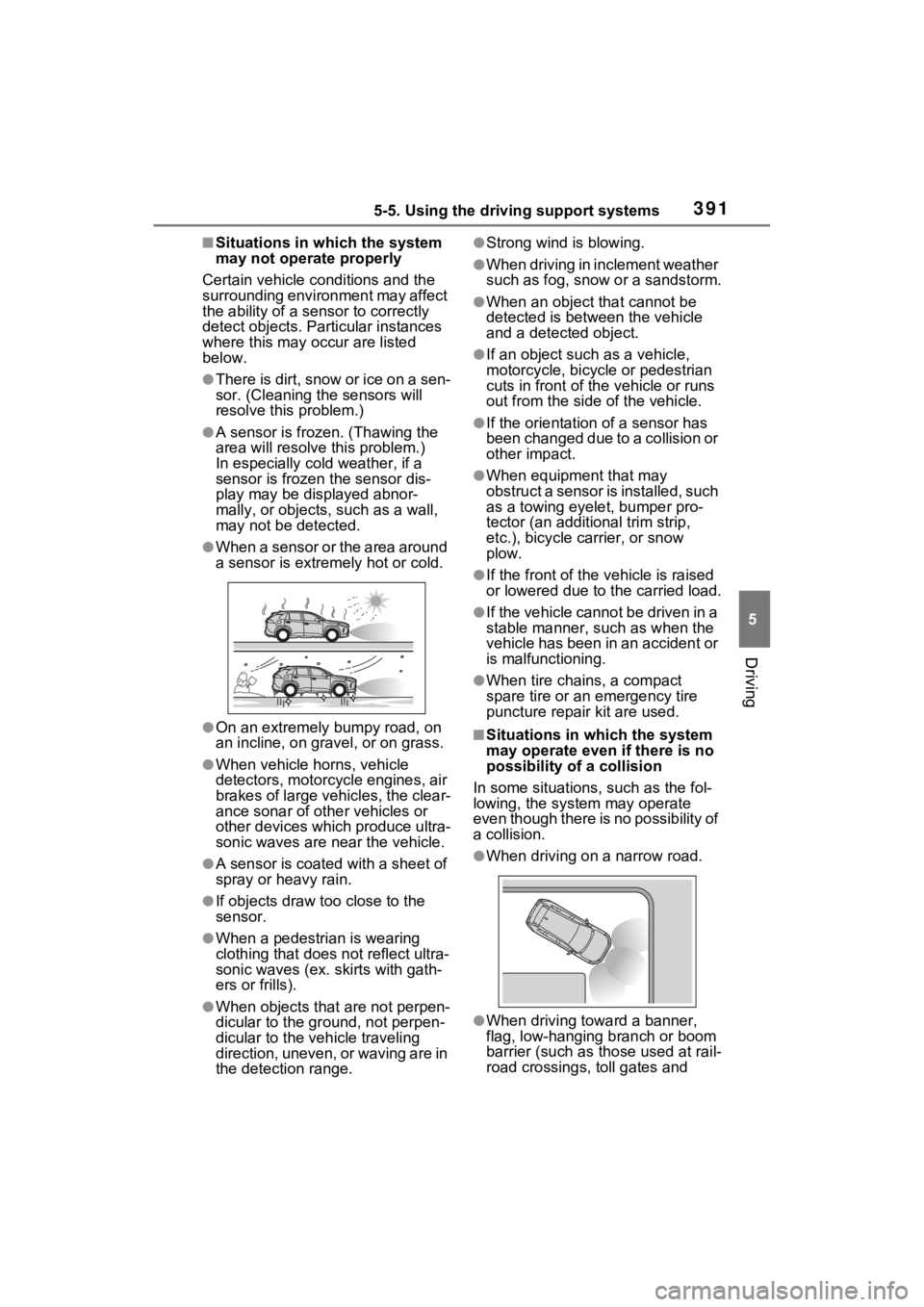 TOYOTA RAV4 PRIME 2023 Service Manual 3915-5. Using the driving support systems
5
Driving
■Situations in which the system
may not operate properly
Certain vehicle conditions and the
surrounding environment may affect
the ability of a TOYOTA RAV4 PRIME 2023 Service Manual 3915-5. Using the driving support systems
5
Driving
■Situations in which the system
may not operate properly
Certain vehicle conditions and the
surrounding environment may affect
the ability of a