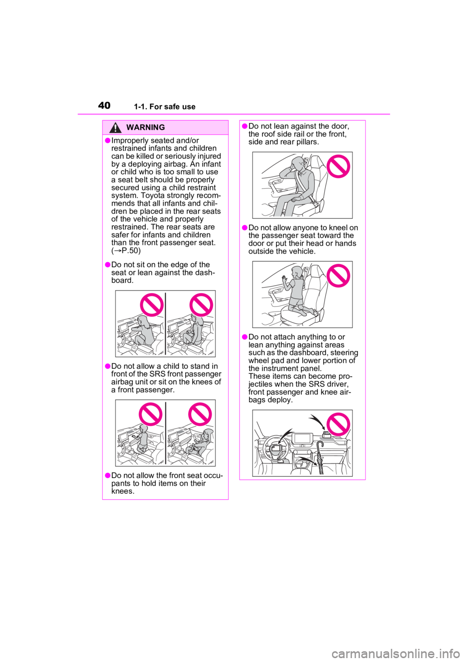 TOYOTA RAV4 PRIME 2023 Owners Manual 401-1. For safe use
WARNING
●Improperly seated and/or
restrained infants and children
can be killed or seriously injured
by a deploying airbag. An infant
or child who is too small to use
a seat TOYOTA RAV4 PRIME 2023 Owners Manual 401-1. For safe use
WARNING
●Improperly seated and/or
restrained infants and children
can be killed or seriously injured
by a deploying airbag. An infant
or child who is too small to use
a seat