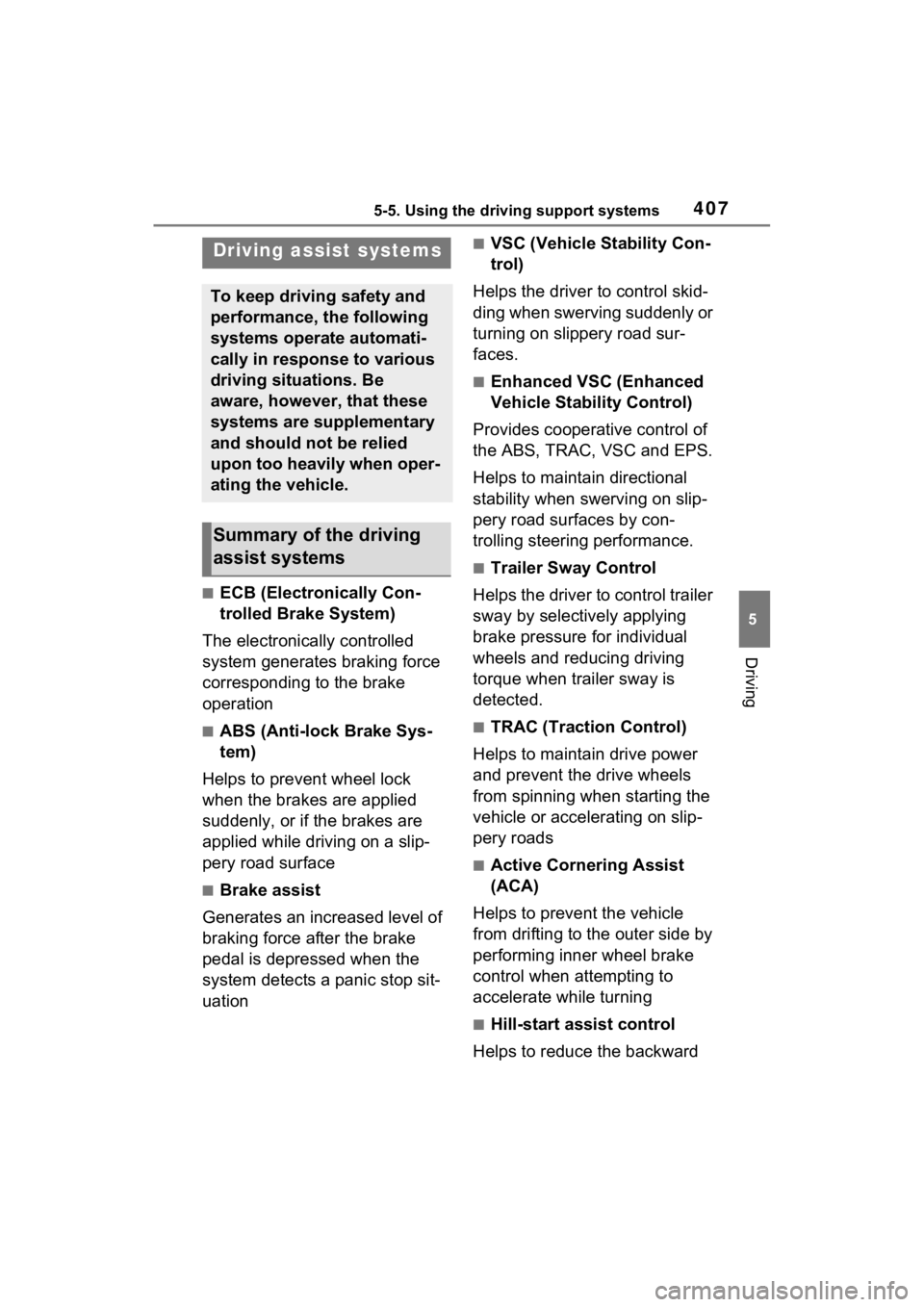 TOYOTA RAV4 PRIME 2023  Owners Manual 4075-5. Using the driving support systems
5
Driving
■ECB (Electronically Con-
trolled Brake System)
The electronically controlled 
system generates braking force 
corresponding to the brake 
operati