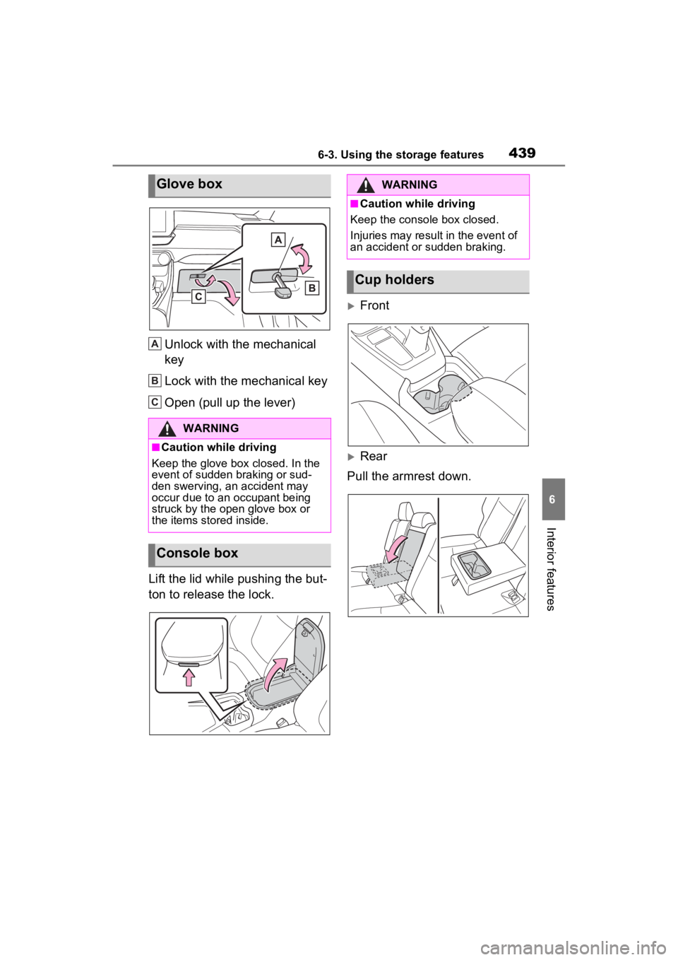 TOYOTA RAV4 PRIME 2023  Owners Manual 4396-3. Using the storage features
6
Interior features
Unlock with the mechanical 
key
Lock with the mechanical key
Open (pull up the lever)
Lift the lid while pushing the but-
ton to release the lock