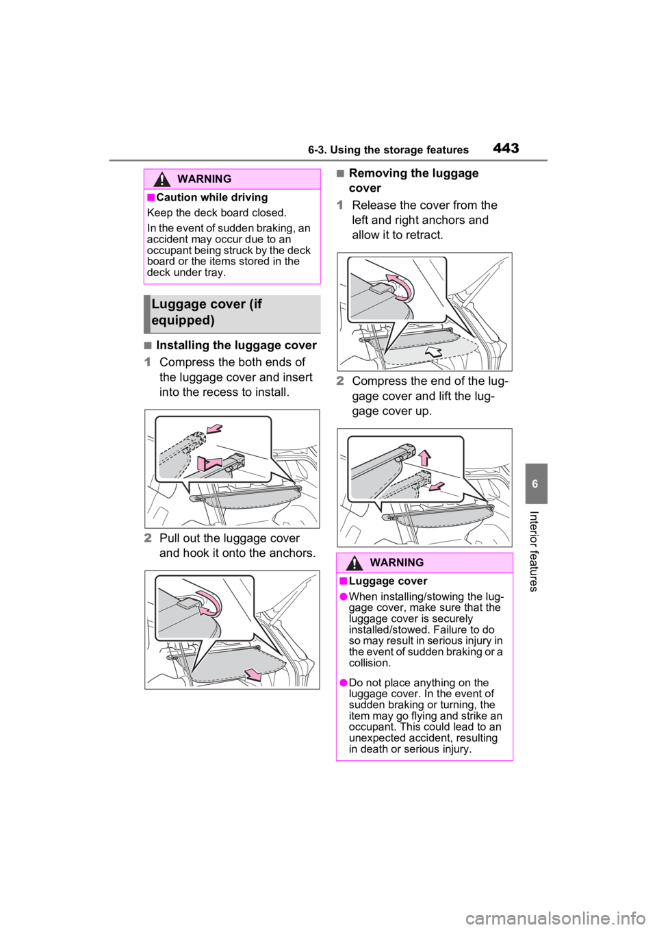 TOYOTA RAV4 PRIME 2023  Owners Manual 4436-3. Using the storage features
6
Interior features
■Installing the luggage cover
1 Compress the both ends of 
the luggage cover and insert 
into the recess to install.
2 Pull out the luggage cov