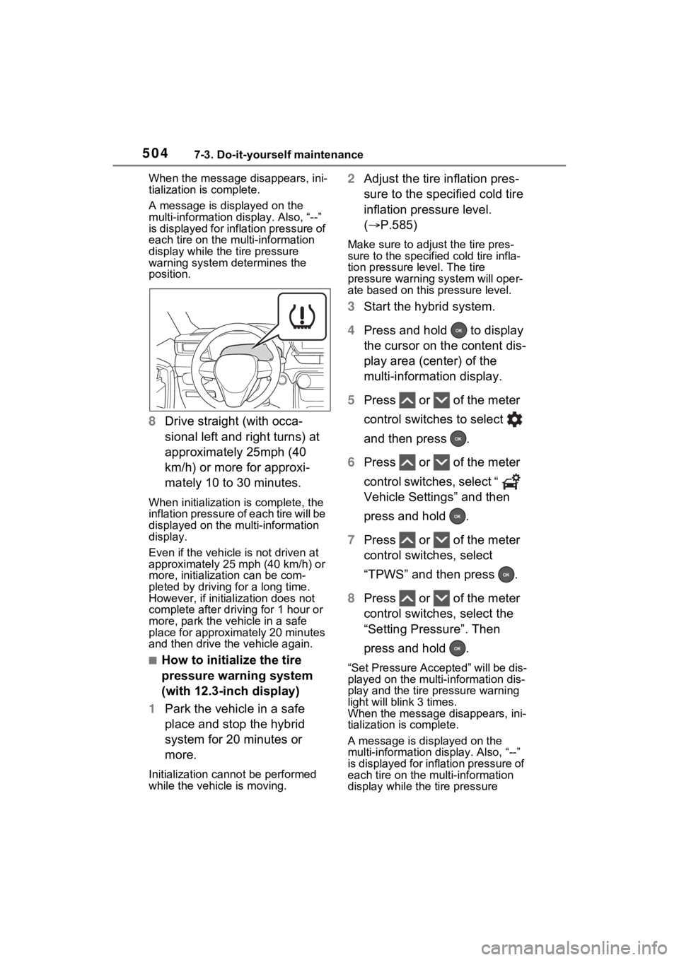 TOYOTA RAV4 PRIME 2023  Owners Manual 5047-3. Do-it-yourself maintenance
When the message disappears, ini-
tialization is complete.
A message is displayed on the 
multi-information di splay. Also, “--” 
is displayed for inflation pres