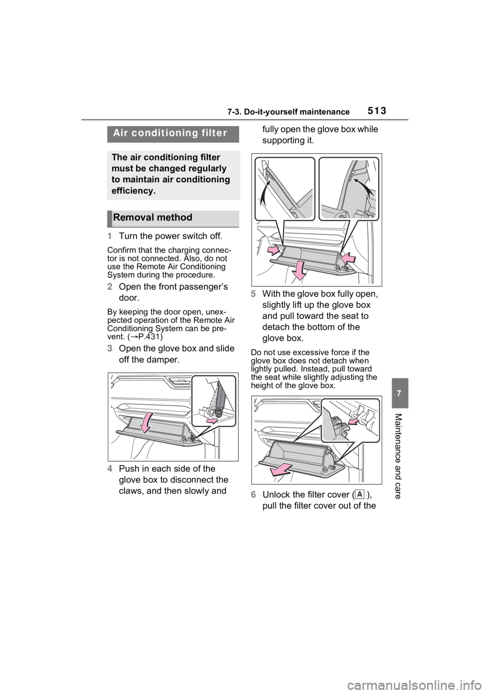 TOYOTA RAV4 PRIME 2023 Owners Manual 5137-3. Do-it-yourself maintenance
7
Maintenance and care
1Turn the power switch off.
Confirm that the charging connec-
tor is not connect ed. Also, do not
use the Remote Air Conditioning
System dur TOYOTA RAV4 PRIME 2023 Owners Manual 5137-3. Do-it-yourself maintenance
7
Maintenance and care
1Turn the power switch off.
Confirm that the charging connec-
tor is not connect ed. Also, do not
use the Remote Air Conditioning
System dur