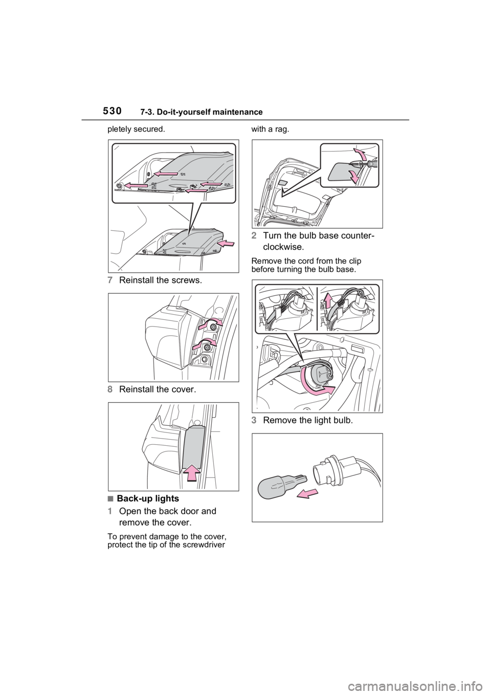 TOYOTA RAV4 PRIME 2023 Owners Manual 5307-3. Do-it-yourself maintenance
pletely secured.
7Reinstall the screws.
8 Reinstall the cover.
■Back-up lights
1 Open the back door and
remove the cover.
To prevent damag e to the cover,
protec TOYOTA RAV4 PRIME 2023 Owners Manual 5307-3. Do-it-yourself maintenance
pletely secured.
7Reinstall the screws.
8 Reinstall the cover.
■Back-up lights
1 Open the back door and
remove the cover.
To prevent damag e to the cover,
protec