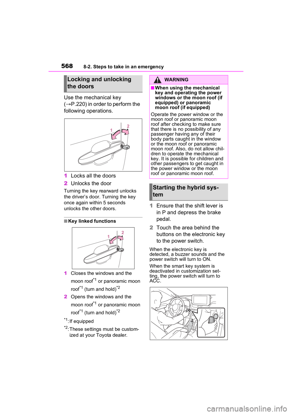 TOYOTA RAV4 PRIME 2023 Owners Manual 5688-2. Steps to take in an emergency
Use the mechanical key
(P.220) in order to perform the
following operations.
1 Locks all the doors
2 Unlocks the door
Turning the key rearward unlocks
the d TOYOTA RAV4 PRIME 2023 Owners Manual 5688-2. Steps to take in an emergency
Use the mechanical key
(P.220) in order to perform the
following operations.
1 Locks all the doors
2 Unlocks the door
Turning the key rearward unlocks
the d