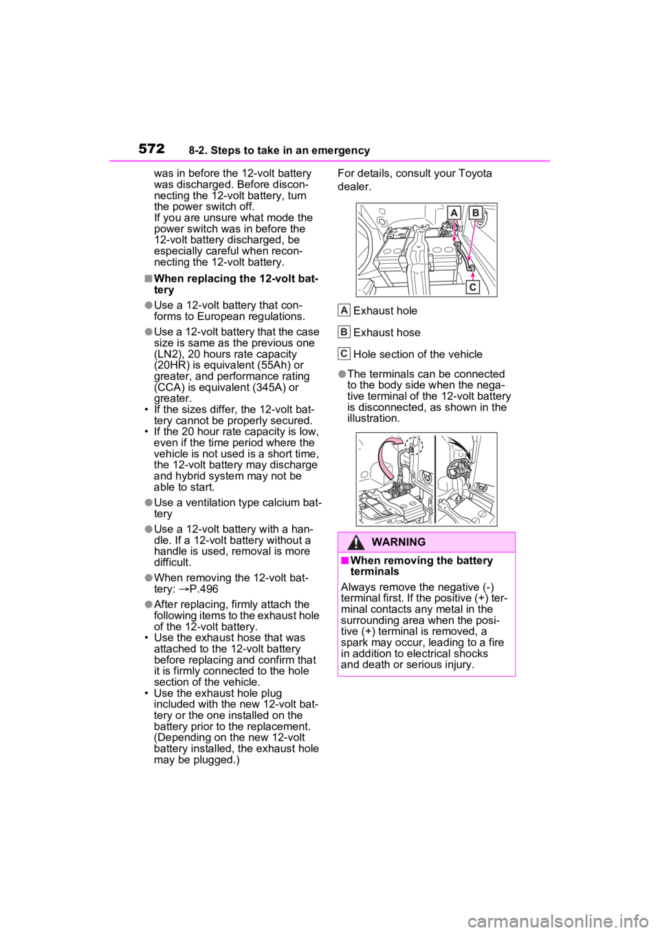 TOYOTA RAV4 PRIME 2023 Owners Manual 5728-2. Steps to take in an emergency
was in before the 12-volt battery
was discharged. Before discon-
necting the 12-volt battery, turn
the power switch off.
If you are unsure what mode the
power TOYOTA RAV4 PRIME 2023 Owners Manual 5728-2. Steps to take in an emergency
was in before the 12-volt battery
was discharged. Before discon-
necting the 12-volt battery, turn
the power switch off.
If you are unsure what mode the
power