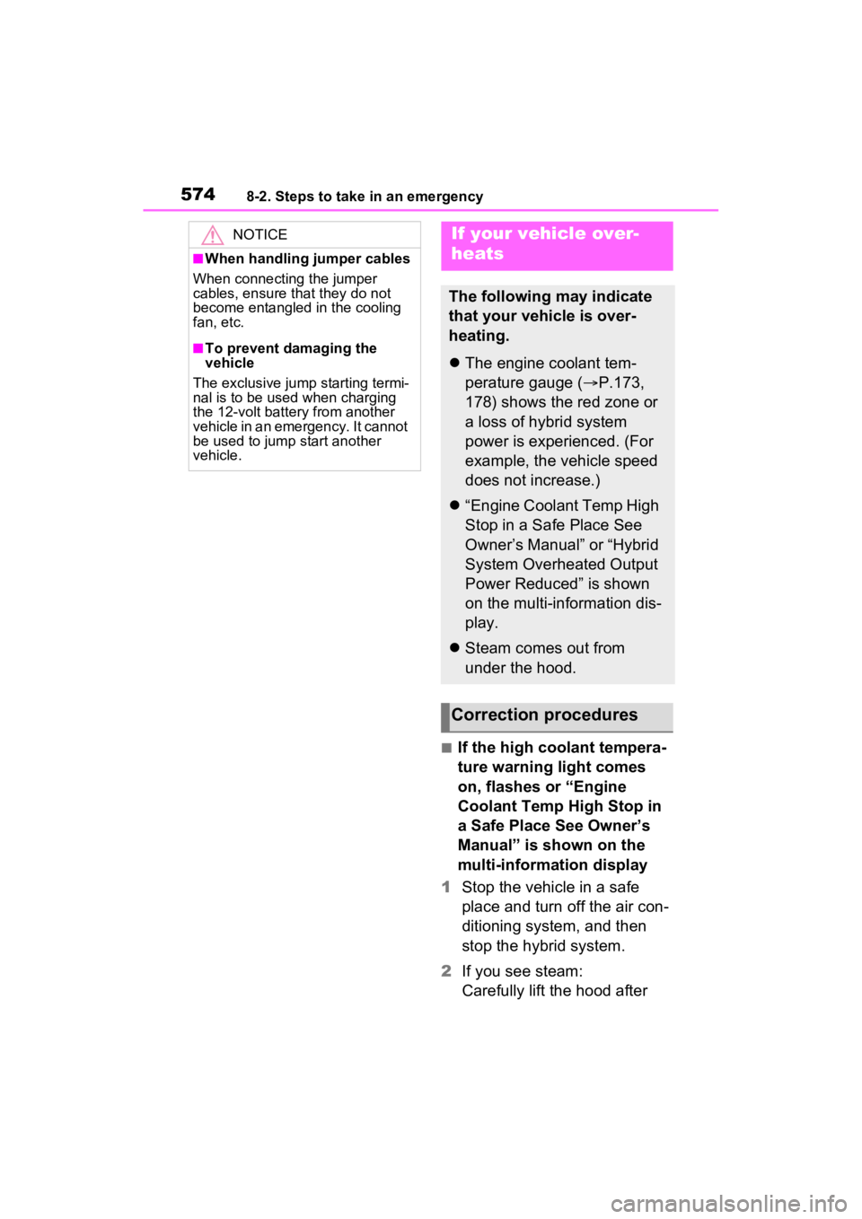 TOYOTA RAV4 PRIME 2023 User Guide 5748-2. Steps to take in an emergency
■If the high coolant tempera-
ture warning light comes 
on, flashes or “Engine 
Coolant Temp High Stop in 
a Safe Place See Owner’s 
Manual” is shown on t