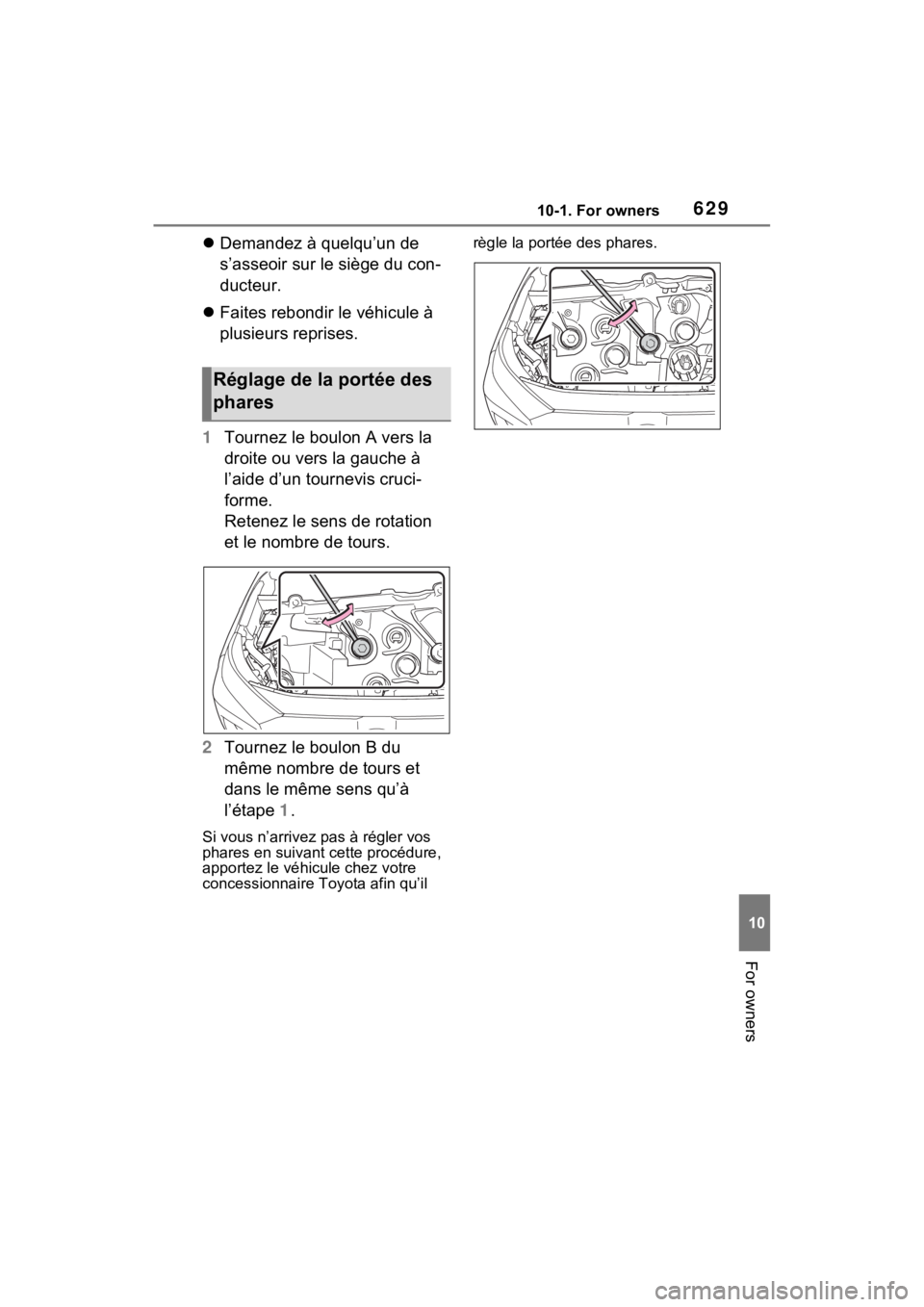 TOYOTA RAV4 PRIME 2023 Owners Manual 62910-1. For owners
10
For owners
Demandez à quelqu’un de
s’asseoir sur le siège du con-
ducteur.
Faites rebondir le véhicule à
plusieurs reprises.
1 Tournez le boulon A vers la
droi TOYOTA RAV4 PRIME 2023 Owners Manual 62910-1. For owners
10
For owners
Demandez à quelqu’un de
s’asseoir sur le siège du con-
ducteur.
Faites rebondir le véhicule à
plusieurs reprises.
1 Tournez le boulon A vers la
droi