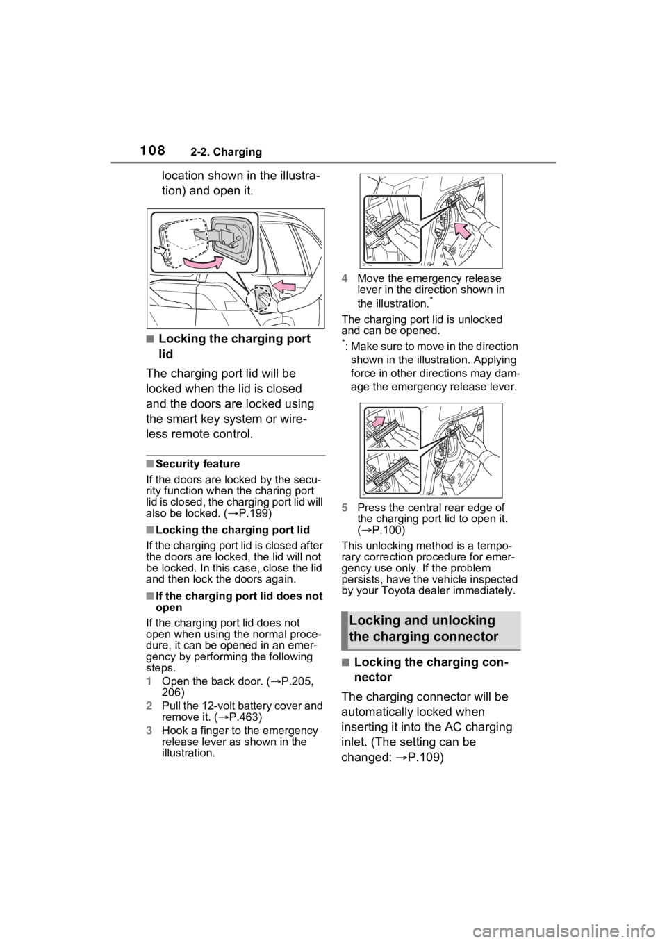 TOYOTA RAV4 PRIME 2022  Owners Manual 1082-2. Charging
location shown in the illustra-
tion) and open it.
■Locking the charging port 
lid
The charging port lid will be 
locked when the lid is closed 
and the doors are locked using 
the 