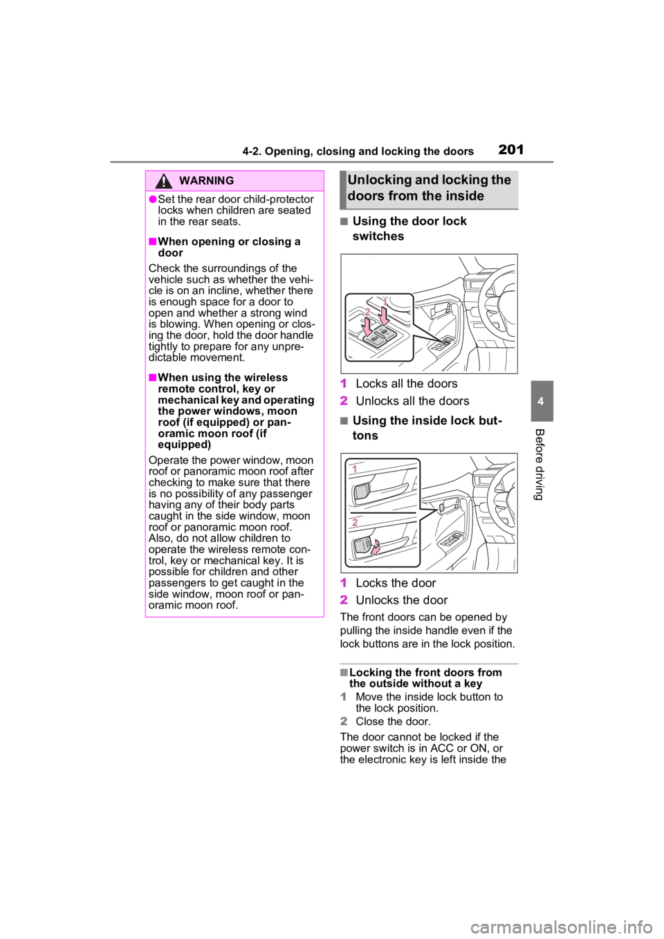 TOYOTA RAV4 PRIME 2022 Owners Manual 2014-2. Opening, closing and locking the doors
4
Before driving
■Using the door lock
switches
1 Locks all the doors
2 Unlocks all the doors
■Using the inside lock but-
tons
1 Locks the door
2 Unl TOYOTA RAV4 PRIME 2022 Owners Manual 2014-2. Opening, closing and locking the doors
4
Before driving
■Using the door lock
switches
1 Locks all the doors
2 Unlocks all the doors
■Using the inside lock but-
tons
1 Locks the door
2 Unl