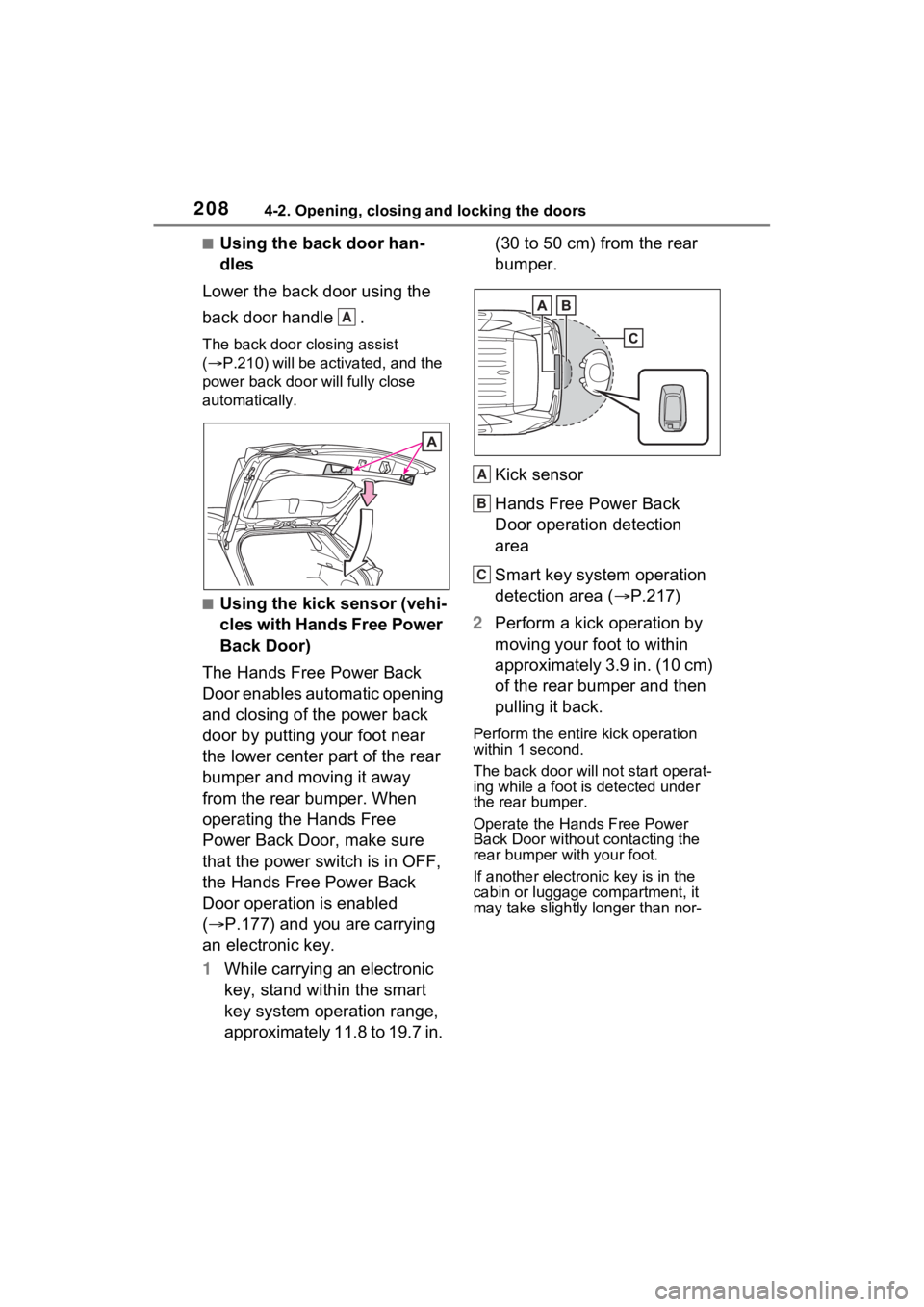 TOYOTA RAV4 PRIME 2022 Owners Manual 2084-2. Opening, closing and locking the doors
■Using the back door han-
dles
Lower the back door using the
back door handle .
The back door closing assist
( P.210) will be activated, and the TOYOTA RAV4 PRIME 2022 Owners Manual 2084-2. Opening, closing and locking the doors
■Using the back door han-
dles
Lower the back door using the
back door handle .
The back door closing assist
( P.210) will be activated, and the