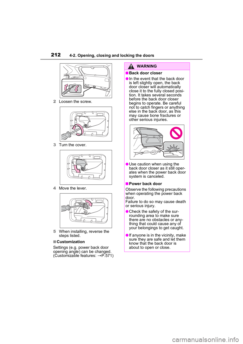 TOYOTA RAV4 PRIME 2022 Owners Manual 2124-2. Opening, closing and locking the doors
2Loosen the screw.
3 Turn the cover.
4 Move the lever.
5 When installing, reverse the
steps listed.
■Customization
Settings (e.g. power back door
ope TOYOTA RAV4 PRIME 2022 Owners Manual 2124-2. Opening, closing and locking the doors
2Loosen the screw.
3 Turn the cover.
4 Move the lever.
5 When installing, reverse the
steps listed.
■Customization
Settings (e.g. power back door
ope