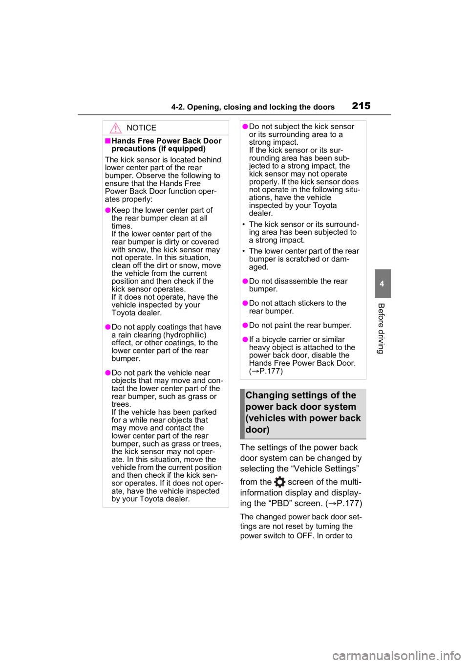 TOYOTA RAV4 PRIME 2022 User Guide 2154-2. Opening, closing and locking the doors
4
Before driving
The settings of the power back
door system can be changed by
selecting the “Vehicle Settings”
from the screen of the multi-
inf TOYOTA RAV4 PRIME 2022 User Guide 2154-2. Opening, closing and locking the doors
4
Before driving
The settings of the power back
door system can be changed by
selecting the “Vehicle Settings”
from the screen of the multi-
inf
