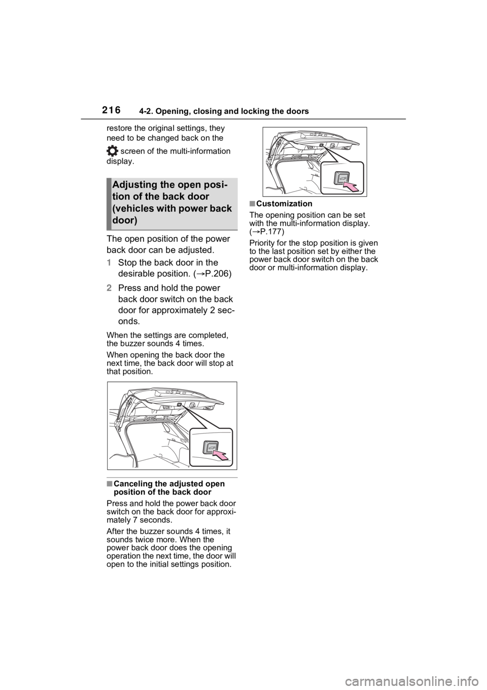 TOYOTA RAV4 PRIME 2022 Owners Manual 2164-2. Opening, closing and locking the doors
restore the original settings, they
need to be changed back on the
screen of the multi-information
display.
The open position of the power
back door TOYOTA RAV4 PRIME 2022 Owners Manual 2164-2. Opening, closing and locking the doors
restore the original settings, they
need to be changed back on the
screen of the multi-information
display.
The open position of the power
back door