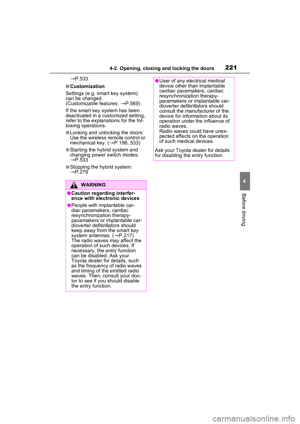 TOYOTA RAV4 PRIME 2022 Owners Manual 2214-2. Opening, closing and locking the doors
4
Before driving
P.533
■Customization
Settings (e.g. smart key system)
can be changed.
(Customizable features: P.569)
If the smart key system h TOYOTA RAV4 PRIME 2022 Owners Manual 2214-2. Opening, closing and locking the doors
4
Before driving
P.533
■Customization
Settings (e.g. smart key system)
can be changed.
(Customizable features: P.569)
If the smart key system h