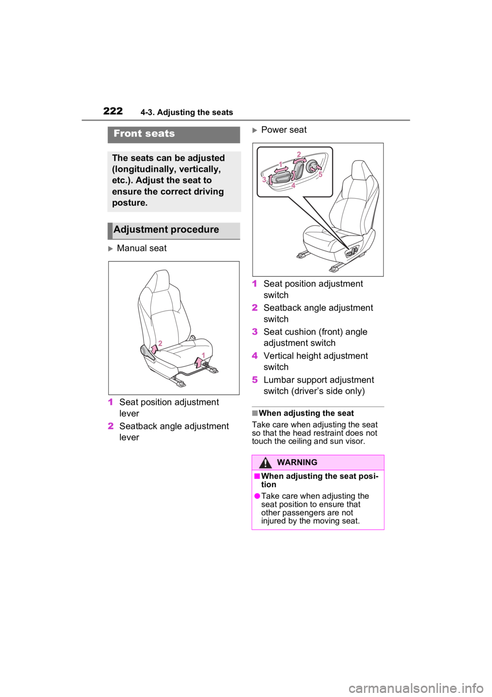 TOYOTA RAV4 PRIME 2022 Owners Manual 2224-3. Adjusting the seats
4-3.Adjusting the seats
Manual seat
1 Seat position adjustment
lever
2 Seatback angle adjustment
lever
Power seat
1 Seat position adjustment
switch
2 Seatback angl TOYOTA RAV4 PRIME 2022 Owners Manual 2224-3. Adjusting the seats
4-3.Adjusting the seats
Manual seat
1 Seat position adjustment
lever
2 Seatback angle adjustment
lever
Power seat
1 Seat position adjustment
switch
2 Seatback angl