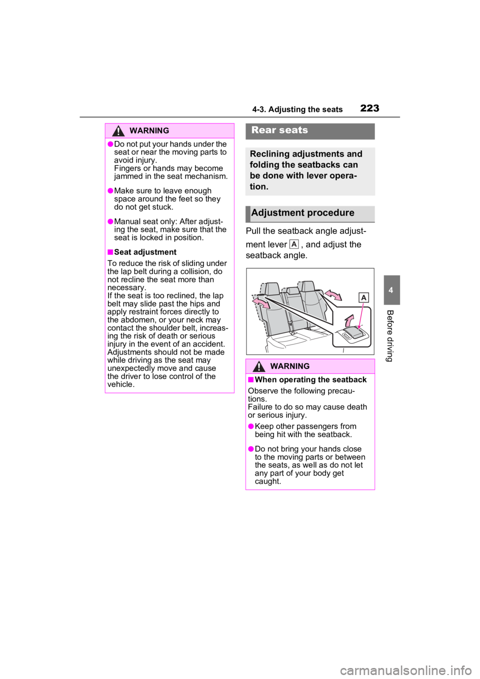 TOYOTA RAV4 PRIME 2022 Owners Manual 2234-3. Adjusting the seats
4
Before driving
Pull the seatback angle adjust-
ment lever , and adjust the
seatback angle.
WARNING
●Do not put your hands under the
seat or near the moving parts to TOYOTA RAV4 PRIME 2022 Owners Manual 2234-3. Adjusting the seats
4
Before driving
Pull the seatback angle adjust-
ment lever , and adjust the
seatback angle.
WARNING
●Do not put your hands under the
seat or near the moving parts to