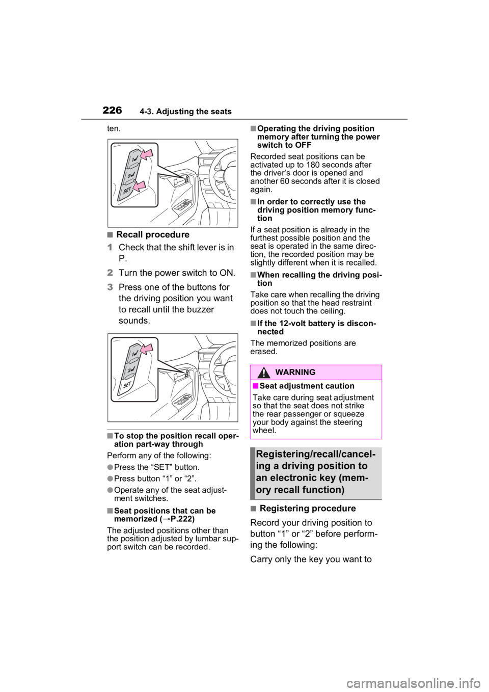TOYOTA RAV4 PRIME 2022 Owners Manual 2264-3. Adjusting the seats
ten.
■Recall procedure
1 Check that the shift lever is in
P.
2 Turn the power switch to ON.
3 Press one of the buttons for
the driving position you want
to recall unti TOYOTA RAV4 PRIME 2022 Owners Manual 2264-3. Adjusting the seats
ten.
■Recall procedure
1 Check that the shift lever is in
P.
2 Turn the power switch to ON.
3 Press one of the buttons for
the driving position you want
to recall unti