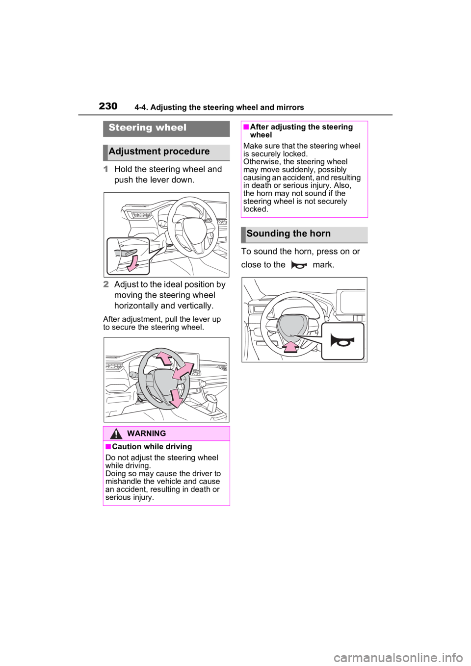 TOYOTA RAV4 PRIME 2022 Owners Manual 2304-4. Adjusting the steering wheel and mirrors
4-4.Adjusting the steering wheel and mirrors
1Hold the steering wheel and
push the lever down.
2 Adjust to the ideal position by
moving the steering TOYOTA RAV4 PRIME 2022 Owners Manual 2304-4. Adjusting the steering wheel and mirrors
4-4.Adjusting the steering wheel and mirrors
1Hold the steering wheel and
push the lever down.
2 Adjust to the ideal position by
moving the steering