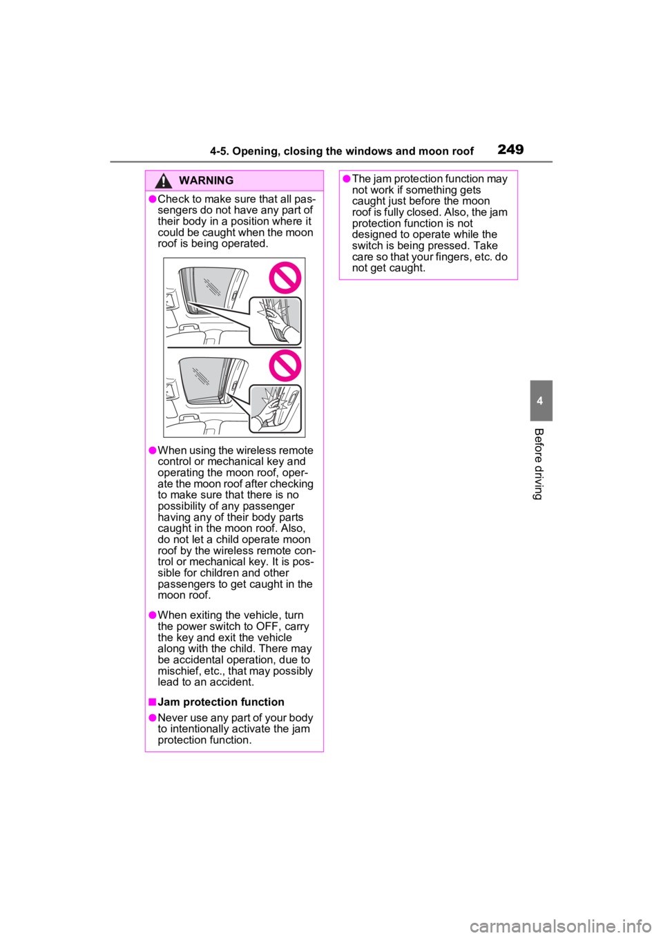 TOYOTA RAV4 PRIME 2022 Owners Manual 2494-5. Opening, closing the windows and moon roof
4
Before driving
WARNING
●Check to make sure that all pas-
sengers do not have any part of
their body in a position where it
could be caught when TOYOTA RAV4 PRIME 2022 Owners Manual 2494-5. Opening, closing the windows and moon roof
4
Before driving
WARNING
●Check to make sure that all pas-
sengers do not have any part of
their body in a position where it
could be caught when