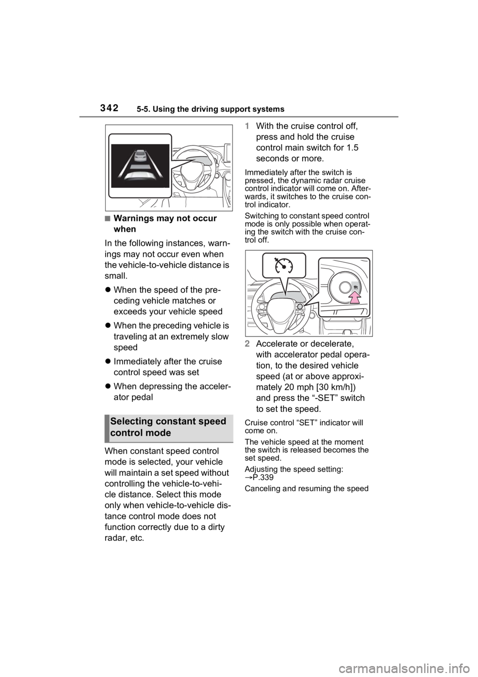 TOYOTA RAV4 PRIME 2022 Owners Manual 3425-5. Using the driving support systems
■Warnings may not occur
when
In the following instances, warn-
ings may not occur even when
the vehicle-to-vehicle distance is
small.
When the speed TOYOTA RAV4 PRIME 2022 Owners Manual 3425-5. Using the driving support systems
■Warnings may not occur
when
In the following instances, warn-
ings may not occur even when
the vehicle-to-vehicle distance is
small.
When the speed