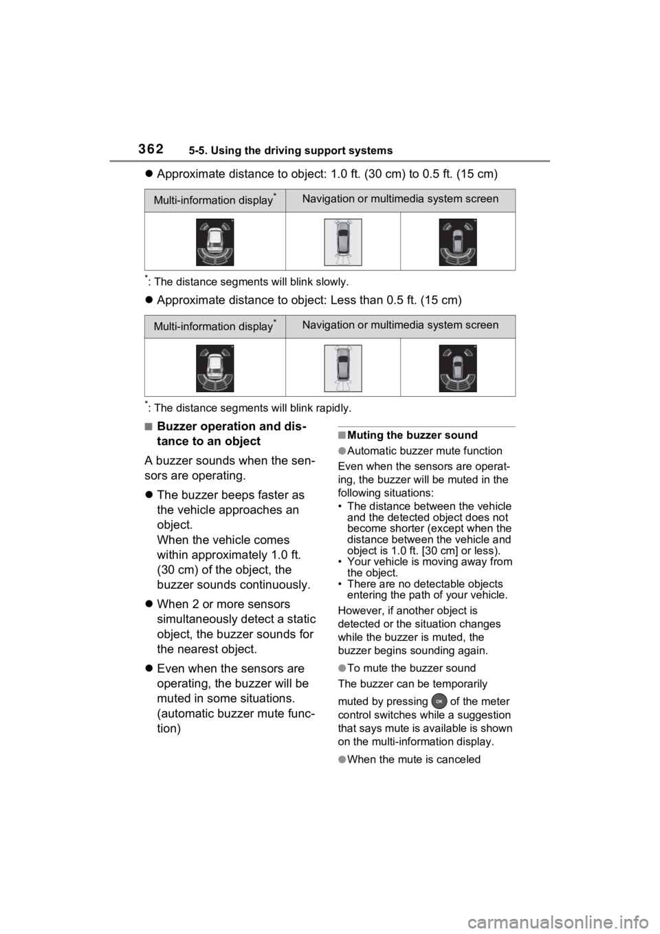 TOYOTA RAV4 PRIME 2022 Service Manual 3625-5. Using the driving support systems
Approximate distance to object: 1.0 ft. (30 cm) to 0.5 ft. (15 cm)
*: The distance segments will blink slowly.
Approximate distance to object: Less tha TOYOTA RAV4 PRIME 2022 Service Manual 3625-5. Using the driving support systems
Approximate distance to object: 1.0 ft. (30 cm) to 0.5 ft. (15 cm)
*: The distance segments will blink slowly.
Approximate distance to object: Less tha