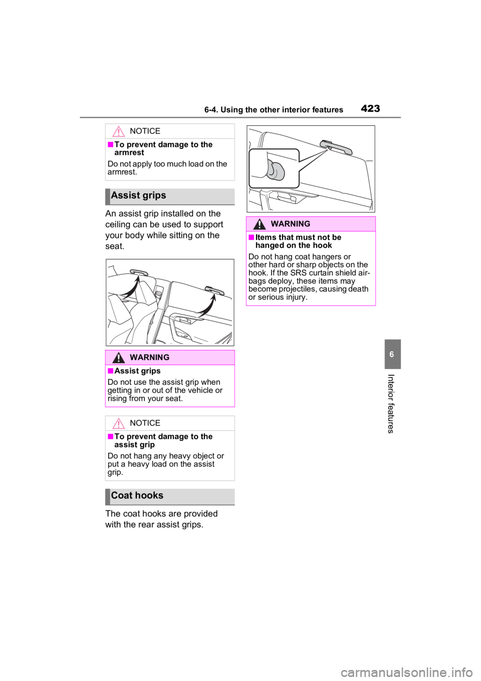 TOYOTA RAV4 PRIME 2022  Owners Manual 4236-4. Using the other interior features
6
Interior features
An assist grip installed on the 
ceiling can be used to support 
your body while sitting on the 
seat.
The coat hooks are provided 
with t