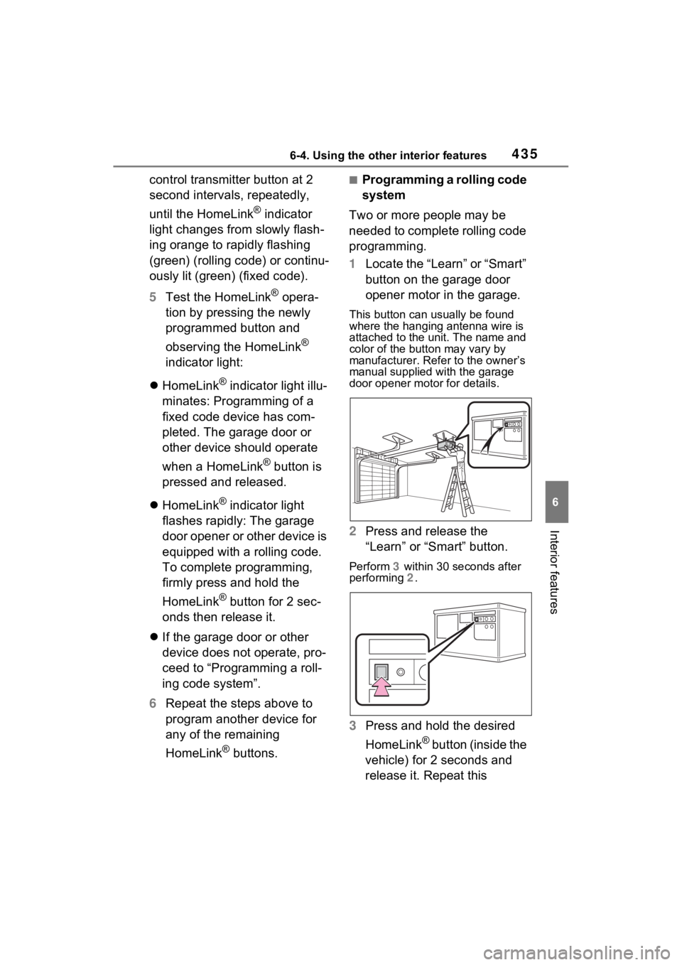 TOYOTA RAV4 PRIME 2022 Owners Manual 4356-4. Using the other interior features
6
Interior features
control transmitter button at 2
second intervals, repeatedly,
until the HomeLink
® indicator
light changes from slowly flash-
ing oran TOYOTA RAV4 PRIME 2022 Owners Manual 4356-4. Using the other interior features
6
Interior features
control transmitter button at 2
second intervals, repeatedly,
until the HomeLink
® indicator
light changes from slowly flash-
ing oran